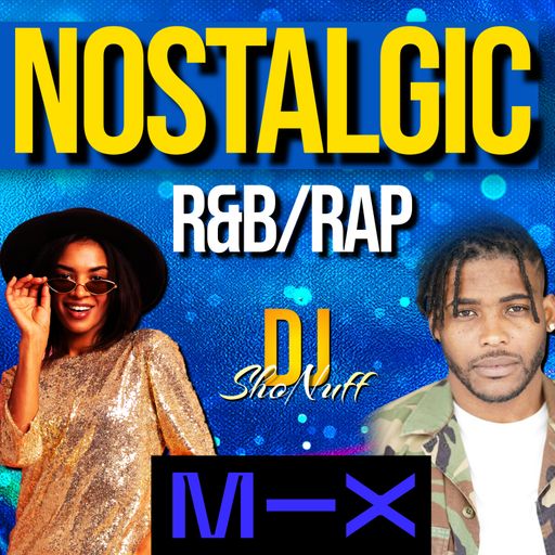 THE NOSTALGIC R&B/RAP FULL SHOW (DJ SHONUFF)
