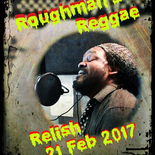 DJ Roughman's Reggae Relish - 21 February 2017