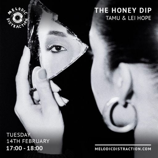 The Honey Dip with Tamu & Lei Hope (February '23)