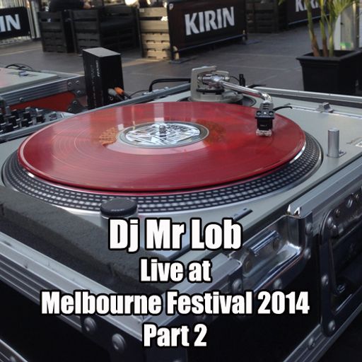Dj Mr Lob Live @ Melbourne Festival Part 2