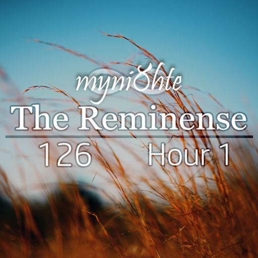 The Reminense 126 - Hour 1