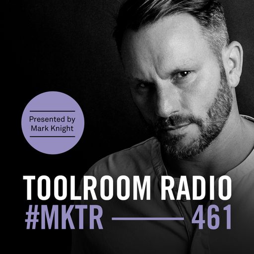 Toolroom Radio EP461 - Presented by Mark Knight