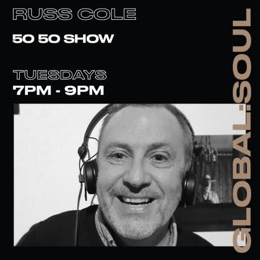 Playcast 343 of The 50 50 Show with Russ Cole on Global Soul #latest #repost #share
