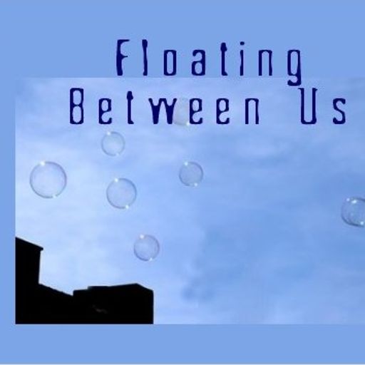 Floating Between Us