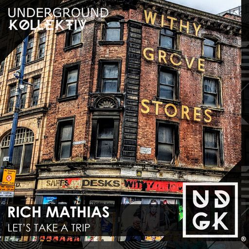 Rich_Mathias - Let's Take A Trip 044 - trip to manchester! (UDGK: 28/05/2024)