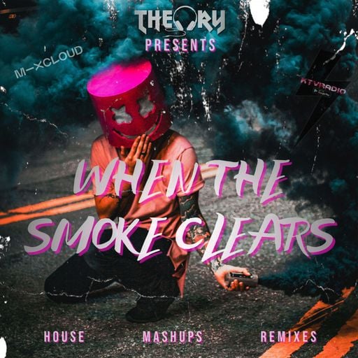 WHEN THE SMOKE CLEARS - HOUSE, MASHUPS & REMIXES