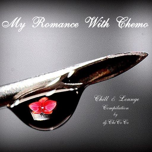 "" MY ROMANCE WITH CHEMO "" chill & lounge compilation