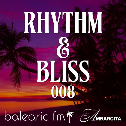 Rhythm & Bliss (008) (Ambarcita)