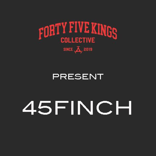 The Forty Five Kings Present 45Finch