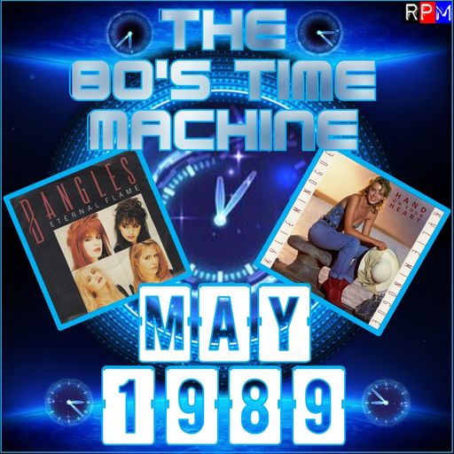 THE 80'S TIME MACHINE - MAY 1989