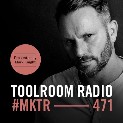 Toolroom Radio EP471 - Presented by Mark Knight