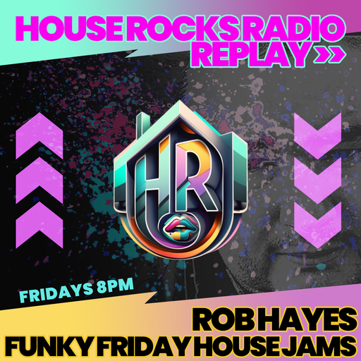 Rob Hayes - Funky Friday Radio Show on House Rocks Radio (01-03-24)