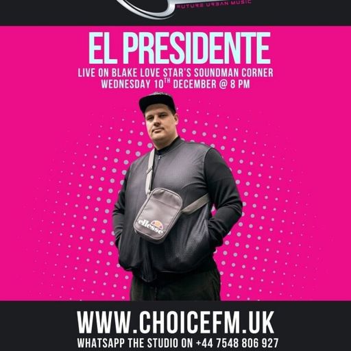 ChoiceFMUK - SOUND MAN CORNER SPECIAL GUEST EL PRESIDENTE -10/12/2025