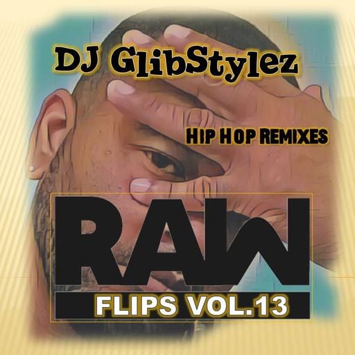 DJ GlibStylez - Raw Flips Vol.13 (Hip Hop Remixes)
