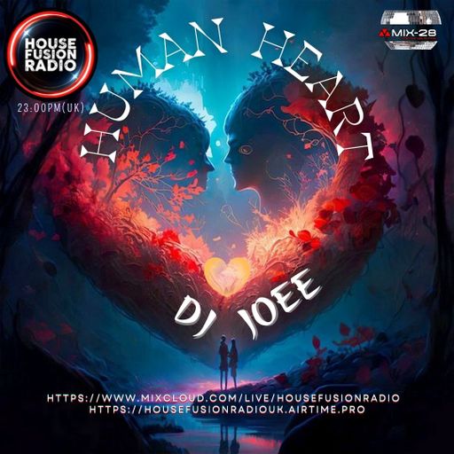 DJ JOEE - " HUMAN HEART - HOUSE FUSION RADIO UK - SHOW # 120
