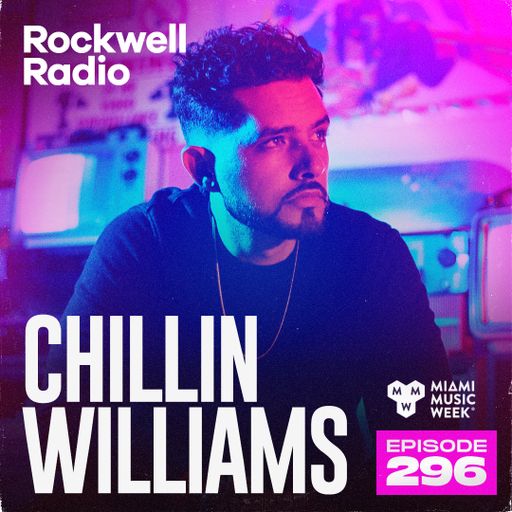 ROCKWELL RADIO - CHILLIN WILLIAMS - MIAMI MUSIC WEEK 2024 (EP. 296)