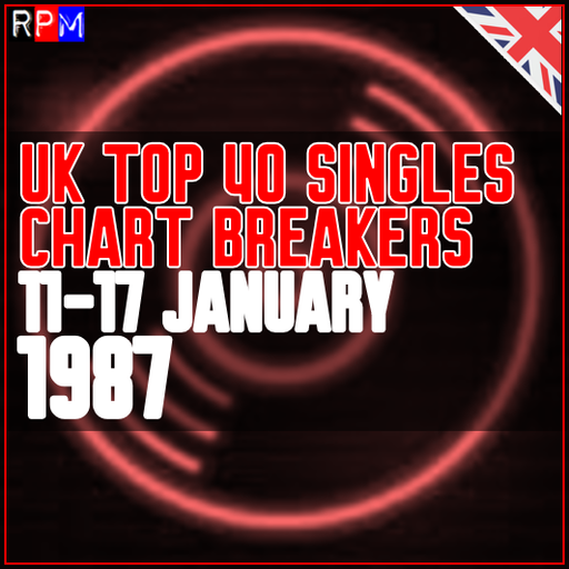 UK TOP 40 : 11 - 17 JANUARY 1987 - THE CHART BREAKERS