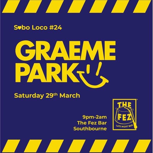 This Is Graeme Park: Sobo Loco @ The Fez Southbourne 29MAR25 Live DJ Set