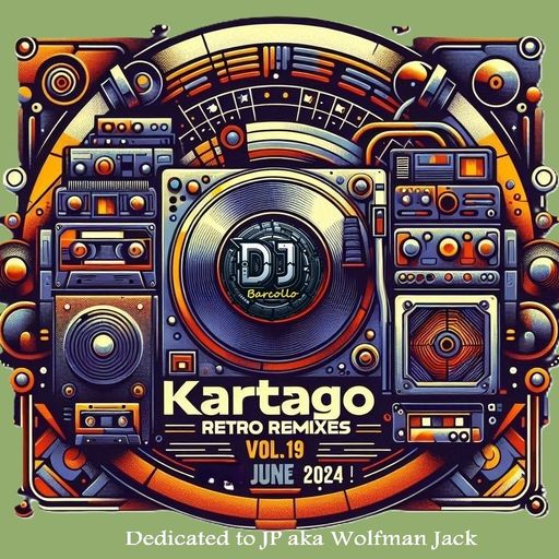 Kartago Retro Dance Remixes Vol.19 June 2024 (Dedicated to JP aka Wolfman Jack)