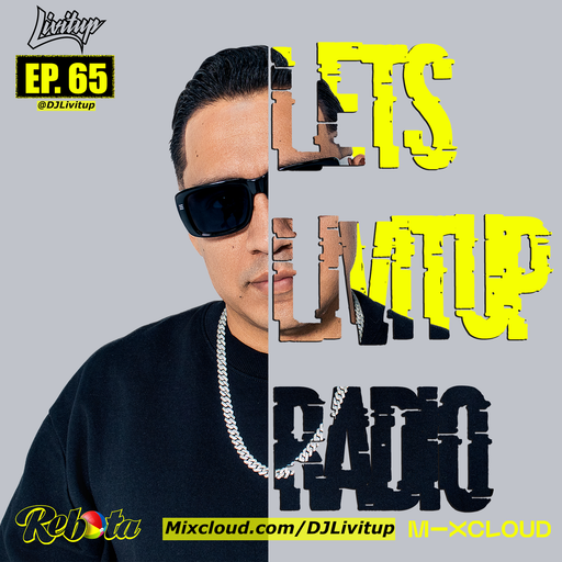 Lets Livitup Radio EP. 65 - DJ Livitup Miami