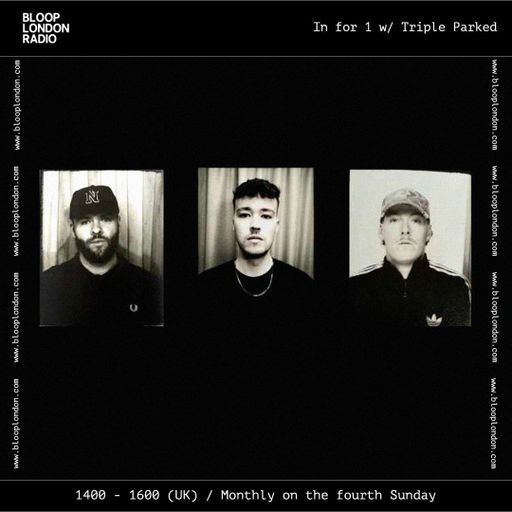 In for 1 w/ Triple Parked - 24.05.26 [Bloop London Radio]