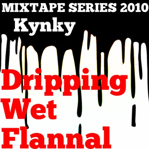 Dripping Wet Flannal - Dubstep Mixtape - Summer 2010
