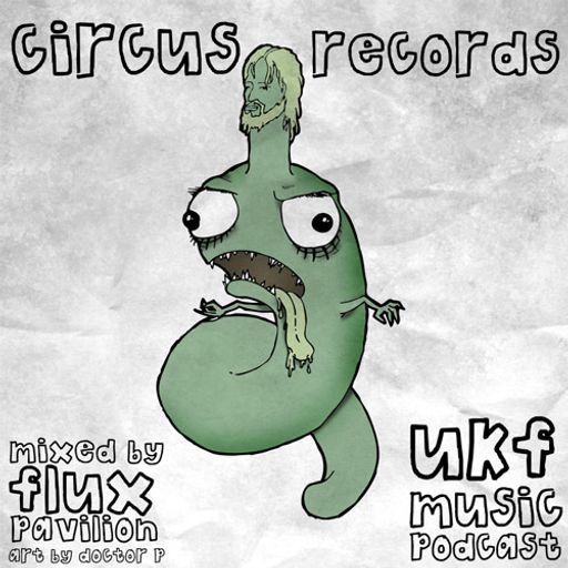 UKF Music Podcast #4 - Circus Records