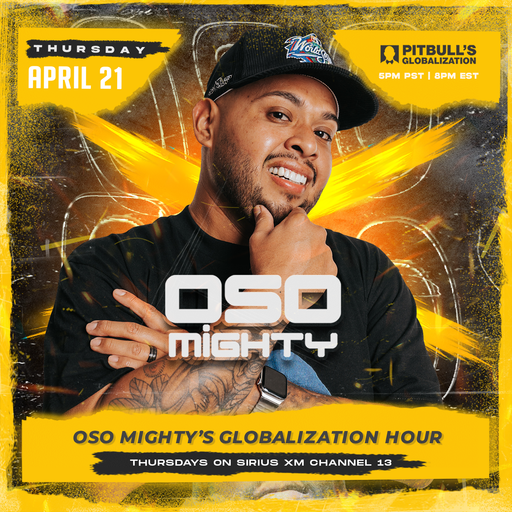 OSO ON PITBULL'S GLOBALIZATION 4.21.2022