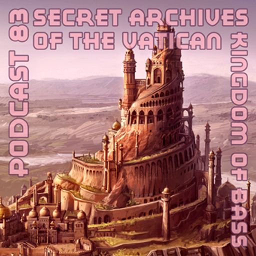 Kingdom of Bass - Secret Archives of the Vatican Podcast 83