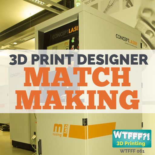WTFFF 061: 3D Print Designer Matchmaking with Bobby Lin of MyLocal3DPrinting.com