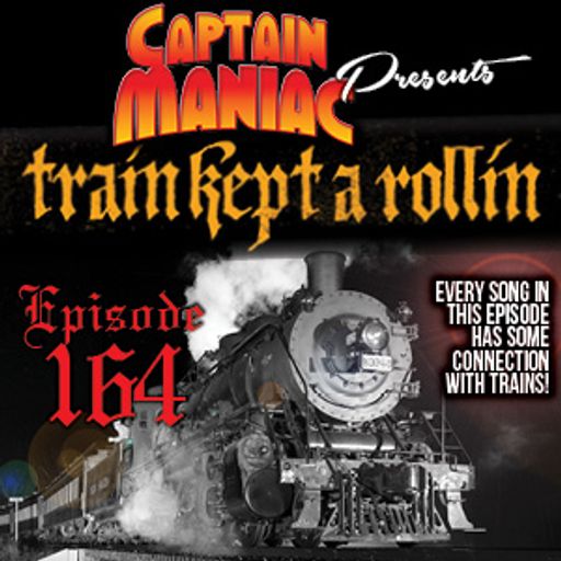 Episode 164 / Train Kept A Rollin