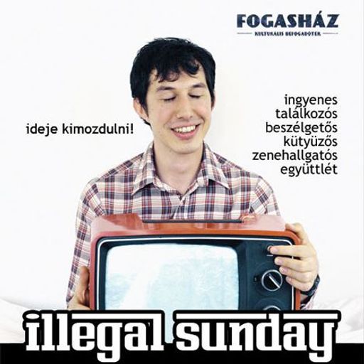 Live at Illegal Sunday (2010.12.05., Fogasház, Budapest, H)