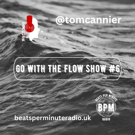 Tom Cannier - Go With The Flow Show #6 - BPM Radio - 271123