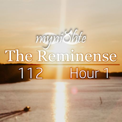 The Reminense 112 - Hour 1