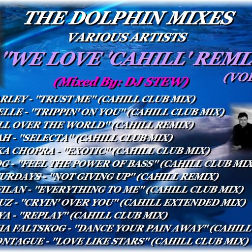 THE DOLPHIN MIXES - VARIOUS ARTISTS - ''WE LOVE 'CAHILL' REMIXES'' (VOLUME 7)