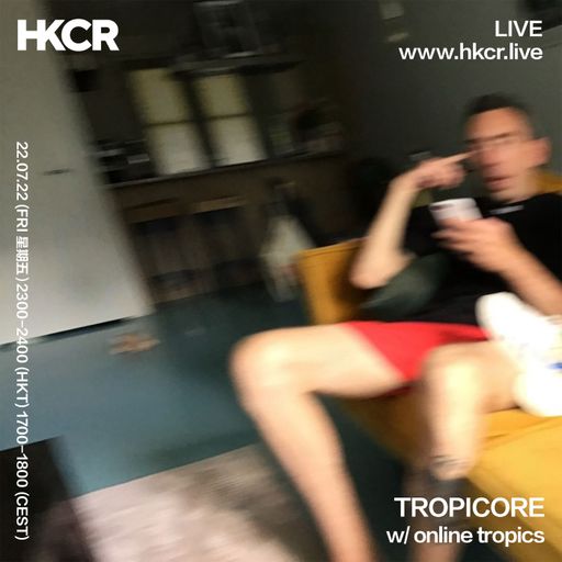 TROPICORE w/ online tropics - 22/07/2022