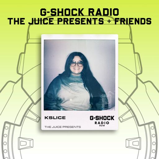 G-SHOCK Radio - The Juice Presents + Friends - K-SLICE - 21/12