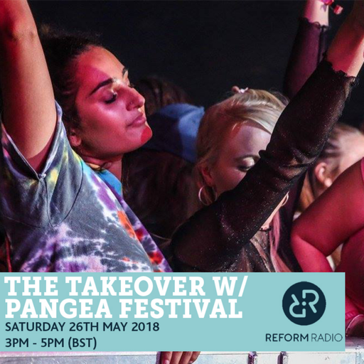 The Takeover w/ Pangaea Festival 26th May 2018
