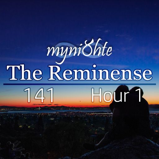 The Reminense 141 - Hour 1