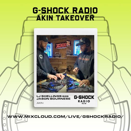 G-SHOCK Radio - AKIN Takeover - Jason Bournese / LJ Shellings - 27/10