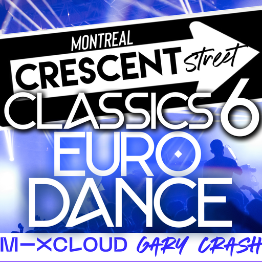 Montreal Crescent Street Classics 6 - Euro Dance Sequel