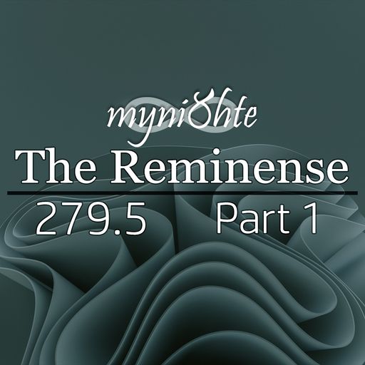 The Reminense 279.5 - Part 1