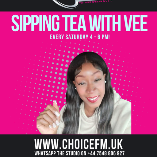 ChoiceFMUK - Sipping Tea with Vee 26.07.2025