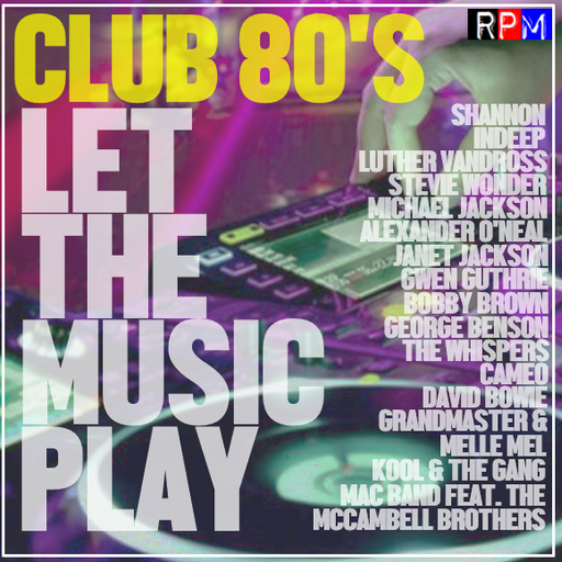 CLUB 80'S MIX : LET THE MUSIC PLAY