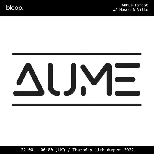 AUMEs Finest w/ Mescu b2b Ville - 11.08.22