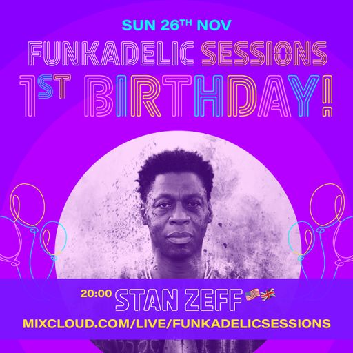 US | UK Music Producer | DJ - Stan Zeff - Funkadelic Sessions - 1st Birthday - 26-NOV-2023