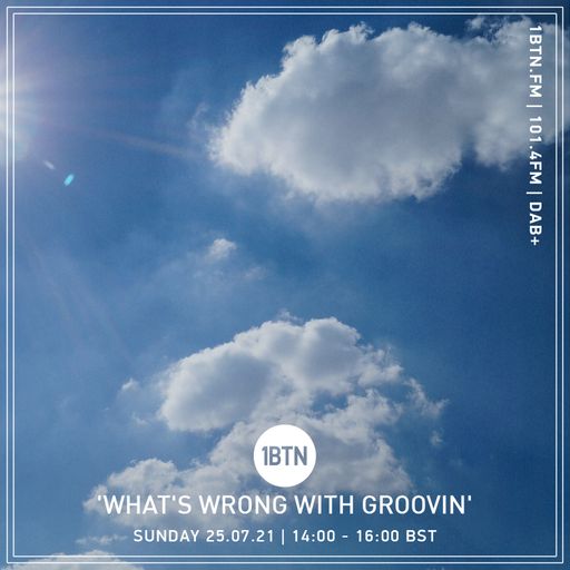 What's Wrong With Groovin' - 25.07.2021