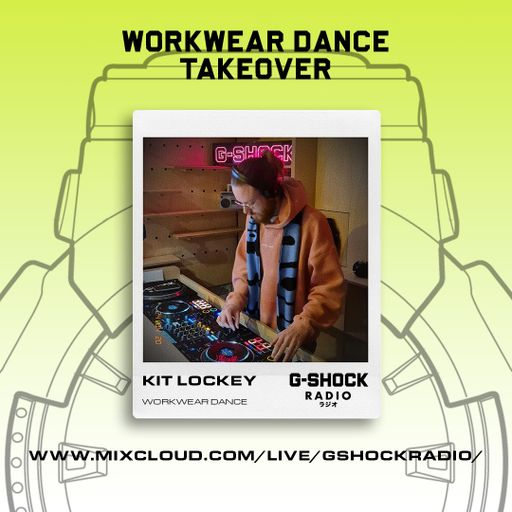 G-Shock Radio - WorkWear Dance Takeover - Kit Lockey - 20/04