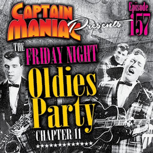 Episode 157 / Friday Night Oldies Party Chapter 11