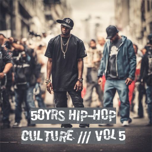 50 YRS Hip-Hop Culture /// VOL 5.